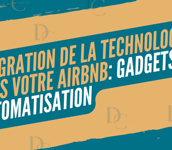 Intégration de la Technologie dans Votre Airbnb: Gadgets et Automatisation