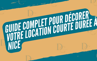 Guide Complet pour Décorer Votre Location Courte Durée à Nice