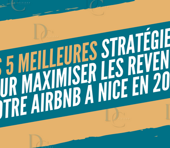Les 5 Meilleures Stratégies pour Maximiser les Revenus de Votre Airbnb à Nice en 2023
