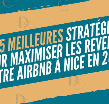 Les 5 Meilleures Stratégies pour Maximiser les Revenus de Votre Airbnb à Nice en 2023