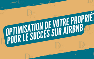 Optimisation de Votre Propriété pour le Succès sur Airbnb