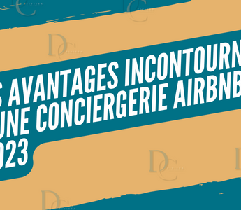 Les Avantages Incontournables d'une Conciergerie Airbnb en 2023