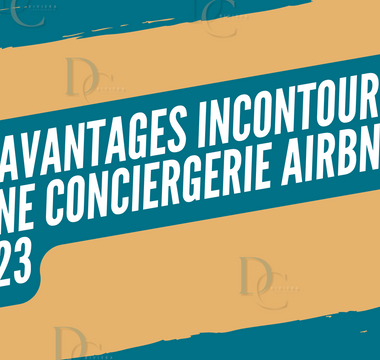 Les Avantages Incontournables d'une Conciergerie Airbnb en 2023