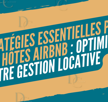 Stratégies Essentielles pour les Hôtes Airbnb : Optimiser Votre Gestion Locative